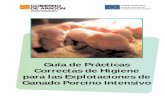 Guía de Prácticas Correctas de Higiene para las ...€¦ · como manual de primera consulta para los técnicos (veterinarios, ingenieros…), profe-sionales y empresas, entre ellas