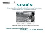 SISBÉN - Alcaldía de Medellín · 2009. 10. 6. · 12 Personas encuestadas y clasificadas en el SISBÉN según Nivel de mujeres en embarazo 4 ... 27 Hogares clasificados por el