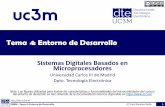Tema 4: Entorno de Desarrolloocw.uc3m.es/tecnologia-electronica/sistemas-digitales...Tema 4: Entorno de Desarrollo Sistemas Digitales Basados en Microprocesadores Universidad Carlos