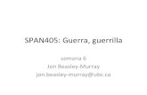 SPAN405:)Guerra,)guerrillablogs.ubc.ca/span405/files/2015/10/span405_3.pdf · 2015. 10. 27. · SPAN405:)Guerra,)guerrilla semana6 Jon)Beasley;Murray) jon.beasley;murray@ubc.ca)