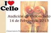 Audición de Violonchelo 14 de Febrero de 2013 · 2013. 2. 12. · 14 de Febrero de 2013 Conservatorio Profesional de música de Cartagena “Allegro Appasionato”, Saint-Saens Ana