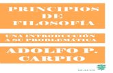 Carpio, Adolfo P....Carpio, Adolfo P. Principios de filosofía: una introducción a su poblemática. 2 ed. 5 reimpresión. Buenos Aires : Glauco. 2004. 517 p.; 23x l5 cm. ISBN 950-9115-01-0