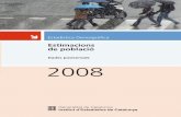 Dades postcensals 2008 - Idescat. Institut d'Estadística de … · 2016. 2. 24. · Institut d’Estadística de Catalunya – EP/08 3 Presentació Les Estimacions postcensals de