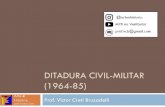 DITADURA CIVIL-MILITAR (1964-85) · ao Brasil uma nova perspectiva sobre o seu futuro. O que houve e continuará a haver neste momento, ... Estado e oposição no Brasil (1964-1984)