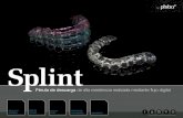 Splint - Phibo · 2020. 3. 9. · by Nuevas férulas de descarga Phibo® Splint, la férula de descarga rígida diseñada mediante flujo digital y realizada en material libre de componentes