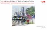 movilidad.sostenible.en.ciudades · 2020. 10. 18. · Una necesidad: Evolucionar hacia un Transporte urbano sostenible UITP: ¿Cómo afrontarán nuestras ciudades el año 2025?* •
