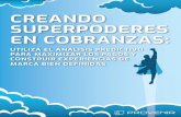 CREANDO SUPERPODERES EN COBRANZAS - Provenir · 2020. 9. 21. · construyendo superpoderes La frase “no todos los héroes usan capa” se escuchó en los departamentos de cobranzas