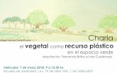 Charla - jardinbotanico.montevideo.gub.uy · Charla el vegetal como recurso plástico en el espacio verde arquitectos Fernando Britos e Ines Cadenazzi miércoles 7 de mazo 2018, 9