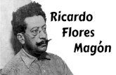 Ricardo Flores Magón - WordPress.com · 2019. 6. 7. · En enero de 1903, Ricardo Flores Magón y sus compañeros son liberados y continúan con sus publicaciones El 27 de febrero