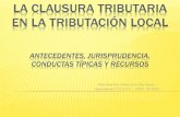 LA CLAUSURA TRIBUTARIA EN LA TRIBUTACIÓN LOCAL · 2020. 7. 11. · LA CLAUSURA TRIBUTARIA EN LA TRIBUTACIÓN LOCAL ANTECEDENTES, JURISPRUDENCIA, CONDUCTAS TÍPICAS Y RECURSOS Félix