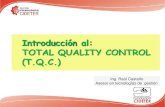 Introducción al: TOTAL QUALITY CONTROL (T.Q.C.) · 2019. 4. 3. · CONTROL DE CALIDAD MODERNO Preventivo Especializado Normas de Calidad T.Q.C. Círculos de calidad ISO 9000 Mil-Sdt