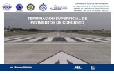 TERMINACIÓN SUPERFICIAL DE PAVIMENTOS DE CONCRETO · 2013. 7. 11. · Ing. Marcelo Dalimier IX Seminario ALAPCA de Pavimentos Aeroportuarios/ VII Taller FAA/ II Curso Rápido de