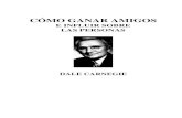 Carnegie, Dale - Cómo Ganar Amigos e Influir sobre las Per…sinjefes.ws/alldescargas/carnegie_dale.pdf · 2018. 9. 25. · Title: Carnegie, Dale - Cómo Ganar Amigos e Influir sobre