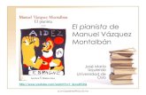 El pianista de Manuel Vázquez Montalbán · 2015. 11. 18. · Manuel Vázquez Montalbán y su escritura • Mestizaje identitario. Origen social • Semiosfera. Cultura • Diversidad