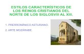 ESTILOS CARACTERÍSTICOS DE LOS REINOS CRISTIANOS DEL … · estilos caracterÍsticos de los reinos cristianos del norte de los siglosviii al xiii. 1. prerromÁnico asturiano. 2.