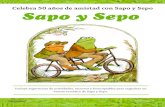 Celebra 50 años de amistad con Sapo y Sepo · 2020. 12. 1. · a generaciones de lectores desde la publicación de Sapo y Sepo son amigos en 1970. En ese momento, su autor no podía