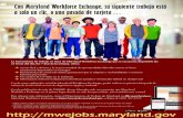 Con Maryland Workforce Exchange, su siguiente trabajo está ...labor.maryland.gov › employment › mwevosbrochurees.pdfPh: 301-362-1646 / Fax: 301-362-9719 (By Appointment Only)