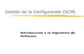 Gestión de la Configuración (SCM) · 2015. 8. 12. · 5 Gestión de la Configuración (SCM) Identifica, organiza y controla las modificaciones del software a través del ciclo de