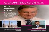 Doctor Valentín Fuster - Odontologos de Hoy · 2018. 11. 12. · 4 ODONTÓLOGOS de hoy ODONTÓLOGOS de hoy 5 ODONTOLOGOS ENE/FEB 2013 [EN PORTADA]42 · Doctor Valentín Fuster Entrevistamos