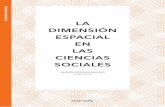LA DIMENSIÓN ESPACIAL EN LAS CIENCIAS SOCIALES · 2020. 11. 28. · La dimensión espacial en las Ciencias Sociales [recurso electrónico] / Salomón González Arellano, compilador.