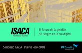Simposio ISACA · Puerto Rico 2018 · 2018. 12. 7. · Simposio ISACA · Puerto Rico 2018. 02 ISACA PUERTO RICO CHAPTER APOCALIPSIS CIBERNÉTICO: LA MADRE DE TODAS LAS BATALLAS DICE