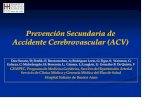 Prevención Secundaria de Accidente Cerebrovascular (ACV)...Prevención Secundaria de Accidente Cerebrovascular (ACV) Díaz Seoane, D; Petrlik, E; Beratarrechea, A; Rodriguez Loria,