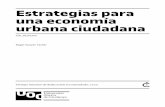 una economía Estrategias para urbana ciudadanaopenaccess.uoc.edu/webapps/o2/bitstream/10609/88965...orientar la ciudad hacia una economía ciudadana. (2)Daron Acemoglu y James A.