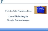 Libro Flebología Cirugia Escleroterapia · 2020. 2. 12. · Flebología . Cirugía Escleroterapia. Luego de una reseña histórica, continúa con anatomía, recordando la importancia