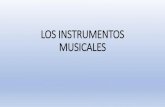 LOS INSTRUMENTOS MUSICALESiestrayamar.es/files/LOS_INSTRUMENTOS_MUSICALES.pdf · 2020. 10. 19. · LOS INSTRUMENTOS MUSICALES 1. Clasificación de los instrumentos musicales a) Instrumentos
