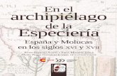 En el de la Especiería...En 2020, con la publicación de este libro En el archipiélago de la Especiería. España y Molucas en los siglos XVI y XVII , ve por fin la luz esa historia