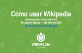 Cómo usar Wikipedia³mo_aprovech… · Cómo usar Wikipedia (sácale provecho sin editarla) Encuentro sábado 11 de abril de 2020 Sesiones en línea WMES 2020 1. Índice de contenido