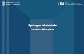 Springer Materials: Landolt-Börnstein: guia d'ús. Curs 2017-18diposit.ub.edu/dspace/bitstream/2445/65931/8/Springer...sistemes binaris i ternaris. • Accés integrat a SpringerLink.