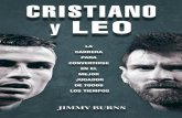 Cristiano y Leo · 2020. 8. 22. · CRISTIANO Y LEO Jimmy Burns Si preguntáis a cualquier aficionado al fútbol quién es mejor, Ronaldo o Messi, cada uno tendrá su propia opinión.