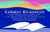 LIBRO BLANCO RESUMEN - ORMUSAobservatoriolaboral.ormusa.org/wp-content/uploads/2020/... · 2020. 8. 13. · Libro Blanco La dimensión laboral en Centroamérica y la República Dominicana.