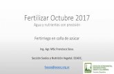 Fertilizar Octubre 2017 · 2020. 11. 13. · Fertilizar Octubre 2017 Agua y nutrientes con precisión Fertirriego en caña de azúcar Ing. Agr. MSc Francisco Sosa. Sección Suelos