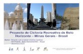 Proyecto de Ciclovía Recreativa de Belo Horizonte – Minas ... › espanol › promocion › anexos › Taller...em Belo Horizonte fazem muita atividade ao ar livre, principalmente