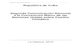 SEGUNDA COMUNICACIÓN NACIONAL DE CUBA A LA CMNUCC · 2020. 3. 17. · Segunda Comunicación Nacional_____ República de Cuba . Segunda Comunicación Nacional a la Convención Marco