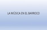 LA MÚSICA EN EL BARROCOiestrayamar.es/files/LA_MSICA_EN_EL_BARROCO.pdf · 2020. 10. 24. · LA MÚSICA EN EL BARROCO (S. XVII -1ª Mitad s.XVIII) 1) La música del Barroco: Características