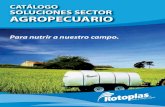 CATÁLOGO SOLUCIONES SECTOR AGROPECUARIO...Rotoplas ofrece al sector Agropecuario los elementos necesarios para almacenar, conservar, transportar y financiar adecuadamente la comercialización
