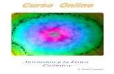 Iniciación a la Física Cuánticateresaversyp.com/descargas/CURSO_ONLINE_FISICA_CUANTICA.pdfMi libro, La Dimensión Cuántica, de la Física Cuántica a la Conciencia, es un compendio