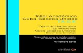 Taller Académico Cuba-Estados Unidos T.A.C.E. · política exterior de Cuba y de Estados Unidos para analizar y explorar vías con vistas a reducir la tensión que exis - te actualmente