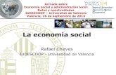 Jornada sobre Economía social y administración local: Retos ...economiameeting.net/docs/Rafael Chaves (La economía...Ley 5/2011, de 29 de marzo, de Economía Social Artículo 4.