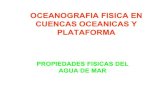 OCEANOGRAFIA FISICA EN CUENCAS OCEANICAS Y …...Densidad del agua dulce es 1 gr/cm3 Densidad del agua marina varía entre 1,02 y 1,03 gr/cm3. Densidad oceanográfica Por ejemplo ρ=