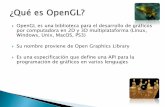 OpenGL es una biblioteca para el desarrollo de gráficos por computadora en 2D y 3D ... · 2010. 11. 26. · OpenGL es una biblioteca para el desarrollo de gráficos por computadora