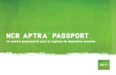 NCR APTRA™ PASSPORT · 2020. 11. 4. · NCR APTRA Passport para cajeros automáticos le permite capturar depósitos de cheques en el cajero automático, y esto convierte a los sobres