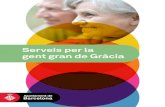 Serveis per la gent gran de Gràcia · 2016. 7. 19. · Consell assessor de Gent Gran del districte de Gràcia Mesura de govern per promoure el Programa d’accions per a la promoció