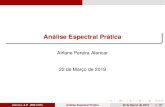 Analise Espectral Pr´ atica´ · 2019. 3. 22. · Analise Espectral Pr´ atica´ Airlane Pereira Alencar 22 de Marc¸o de 2019 Alencar, A.P. (IME-USP) Analise Espectral Pr´ atica´