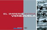 El imperio contraesystems.mx/BPC/llyfrgell/0910.pdf · 2019. 2. 1. · parición física del Comandante Chávez, hasta la fecha, la Revo-lución Bolivariana ha sido blanco de una