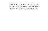 HISTORIA DE LA RADIODIFUSION EN VENEZUELAw.ea1uro.com/pdf/historia de la radiodifusion en...castellano se inicia en Barcelona en ‘1930. II EL PROCESO VENEZOLANO COMIENZA 1. Actividades