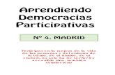 Aprendiendo Democracias Participativas · Aprendiendo Democracias Participativas Nº 4. MADRID ... el nuevo equipo de gobierno (PP), acordando iniciar las conversaciones para la elaboración